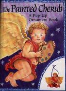 Painted Cherub: Pop-Up Ornament Book cover