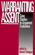 Warranting Assent Case Studies in Argument Evaluation cover
