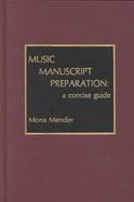 Music Manuscript Preparation A Concise Guide cover