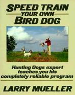 Speed Train Your Own Bird Dog cover