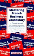 Mastering French Business Vocabulary A Thematic Approach cover