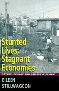 Stunted Lives, Stagnant Economies Poverty, Disease, and Underdevelopment cover