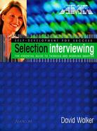 Selection Interviewing: The Essential Guide to Thinking and Working Smarter cover