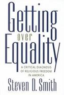 Getting over Equality A Critical Diagnosis of Religious Freedom in America cover