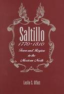Saltillo, 1770-1810 Town and Region in the Mexican North cover