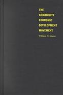 The Community Economic Development Movement Law, Business, and the New Social Policy cover