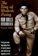 The King of Western Swing: Bob Wills Remembered cover
