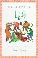 Celebrate Life Rituals for Home and Church cover