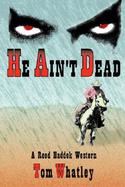 He Ain't Dead A Reed Haddock Western cover
