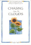 Chasing Away the Clouds Words of Encouragement That Will Help You Through Any Hard Times and Bring More Happiness to Your Life cover