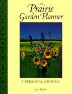 The Prairie Garden Planner A Personal Journal cover