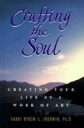 Crafting the Soul Creating Your Life As a Work of Art cover
