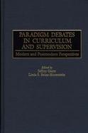 Paradigm Debates in Curriculum and Supervision Modern and Postmodern Perspectives cover
