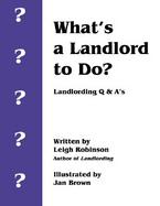 What's a Landlord to Do Landlording Q&A's cover