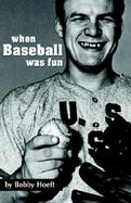 When Baseball Was Fun A Baseball Memoir cover