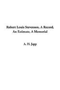 Robert Louis Stevenson, a Record, an Estimate, a Memorial cover
