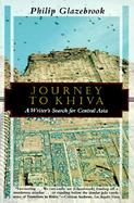 Journey to Khiva A Writer's Search for Central Asia cover