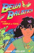 Bella Balistica And The Temple Of Tikal cover