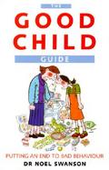 The Good Child Guide Putting an End to Bad Behavior cover