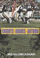 Knights and Knaves of Autumn 40 Years of Pro Football and the Minnesota Vikings cover