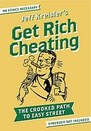 Get Rich Cheating The Crooked Path to Easy Street cover