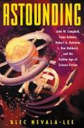 Astounding : John W. Campbell, Isaac Asimov, Robert A. Heinlein, L. Ron Hubbard, and the Golden Age of Science Fiction cover