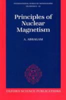 The Principles of Nuclear Magnetism The International Series of Monographs on Physics cover