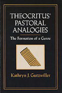 Theocritus' Pastoral Analogies The Formation of a Genre cover