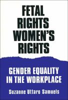Fetal Rights, Women's Rights Gender Equality in the Workplace cover