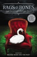 Rags and Bones : Fresh Takes on Famous Tales cover