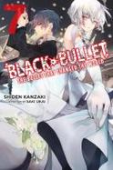 Black Bullet, Vol. 7 (light Novel) : The Bullet That Changed the World cover