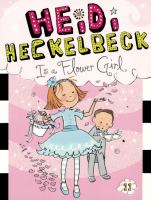 Heidi Heckelbeck Is a Flower Girl cover