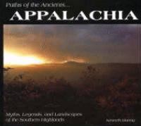 Paths of the Ancients Appalachia Myths, Legends, and Landscapes of the Southern Highlands cover