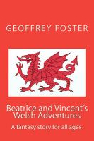 Beatrice and Vincent¿s Welsh Adventures : A Fantasy Story for All Ages cover