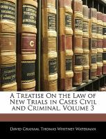 A Treatise on the Law of New Trials in Cases Civil and Criminal cover