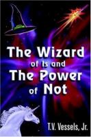 The Wizard of Is And the Power of Not cover
