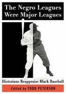 The Negro Leagues Were Major Leagues : Historians Reappraise Black Baseball cover