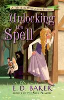 Unlocking the Spell : A Tale of the Wide-Awake Princess cover