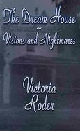 Dream HouseTheVisions and Nightmares cover