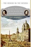 The Genius in the Design Bernini, Borromini, And the Rivalry That Transformed Rome cover