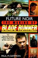 Future Noir The Making of Blade Runner cover