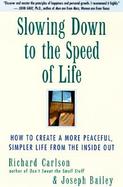 Slowing Down to the Speed of Life How to Create a More Peaceful, Simpler Life from the Inside Out cover