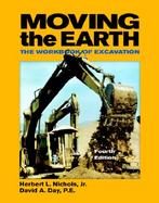 Moving The Earth The Workbook Of Excavation cover
