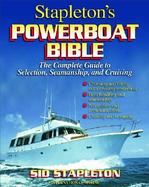 Stapleton's Powerboat Bible: The Complete Guide to Selection, Seamanship, and Cruising cover