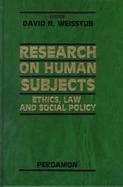 Research on Human Subjects Ethics, Law, and Social Policy cover