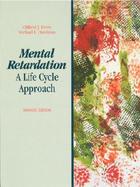 Mental Retardation: A Life Cycle Approach cover