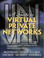 A Guide to Virtual Private Networks with CDROM cover