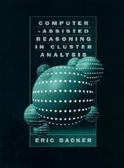 Computer-Assisted Reasoning in Cluster Analysis cover