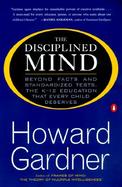 The Disciplined Mind Beyond Facts and Standardized Tests, the K-12 Education That Every Child Deserves cover