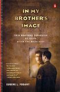 In My Brother's Image Twin Brothers Separated by Faith After the Holocaust cover